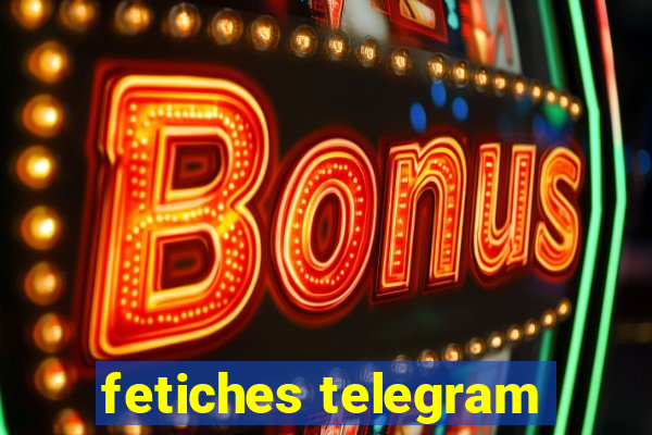 fetiches telegram